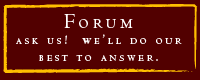 Forum: ask us!  we'll do our best to answer any questions.